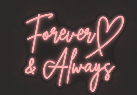 "Forever & Always" - LED Neon